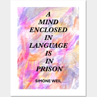 SIMONE WEIL quote .9 - A MIND ENCLOSED IN LANGUAGE IS IN PRISON Posters and Art